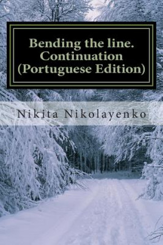 Carte Bending the line. Continuation (Portuguese Edition) Nikita Alfredovich Nikolayenko