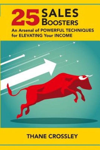 Kniha 25 SalesBoosters: An arsenal of powerful techniques for elevating your income Thane Crossley