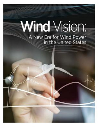 Kniha Wind Vision: A New Era for Wind Power in the United States U S Department of Energy
