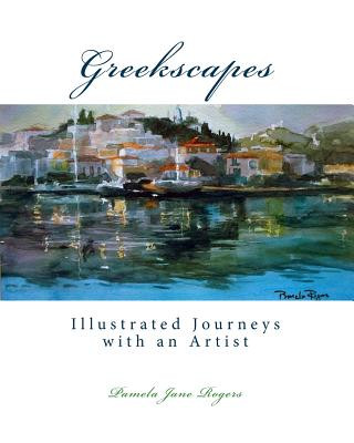 Kniha Greekscapes: Illustrated Journeys with an Artist Pamela Jane Rogers