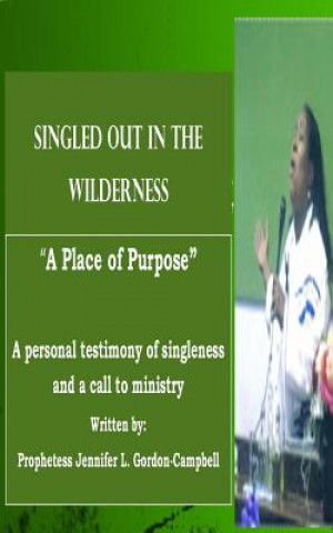 Carte Singled Out In the Wilderness: A Place of Purpose Jennifer L Gordon-Campbell