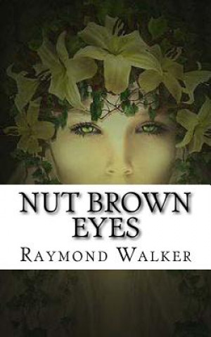 Kniha Nut Brown Eyes: Anniversary Edition Raymond Walker