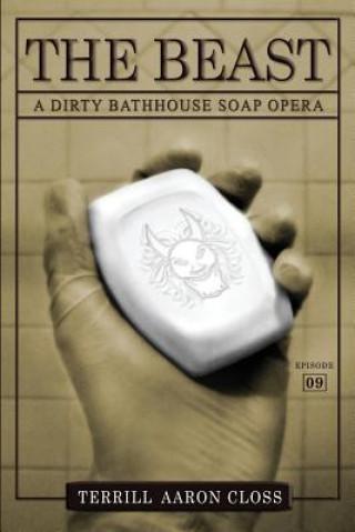 Buch The Beast: A Dirty Bathhouse Soap Opera (Episode 09) Terrill Aaron Closs