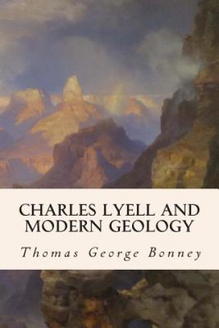 Książka Charles Lyell and Modern Geology Thomas George Bonney