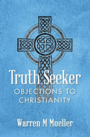 Knjiga Truth Seeker: Objections to Christianity Warren M Mueller