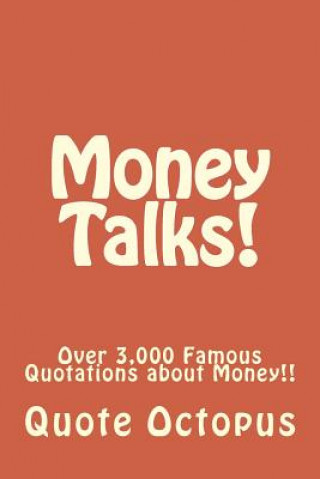 Carte Money Talks!: Over 3,000 Famous Quotations about Money!! Quote Octopus