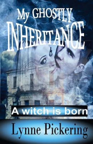Kniha My Ghostly Inheritance: A Witch is Born Lynne Pickering