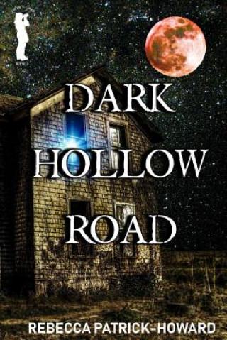 Kniha Dark Hollow Road Rebecca Patrick-Howard