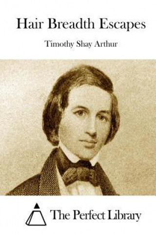 Kniha Hair Breadth Escapes Timothy Shay Arthur