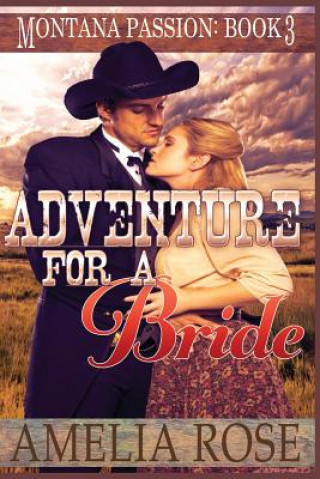 Книга Adventure For A Bride: A clean historical mail order bride romance Amelia Rose