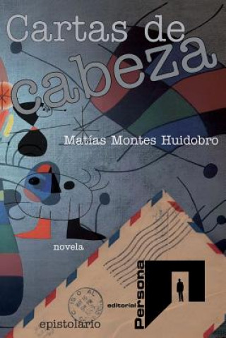 Libro Cartas de cabeza: novel Matias Montes Huidobro