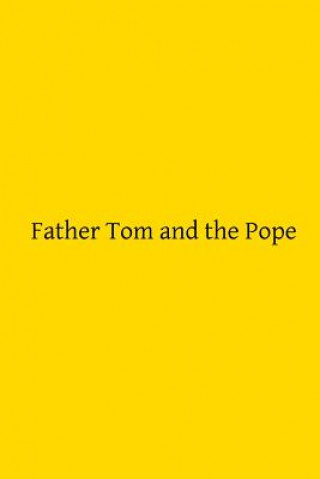 Knjiga Father Tom and the Pope: or A Night at the Vatican Catholic Church