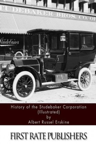 Buch History of the Studebaker Corporation (Illustrated) Albert Russel Erskine