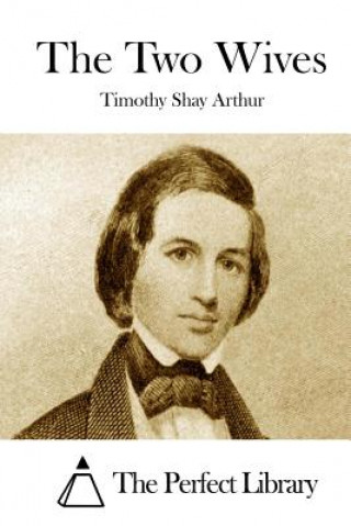 Knjiga The Two Wives T S Arthur