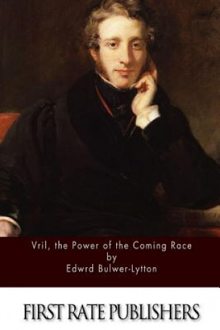 Kniha Vril, the Power of the Coming Race Edward Bulwer-Lytton