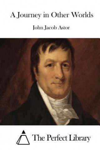 Knjiga A Journey in Other Worlds John Jacob Astor