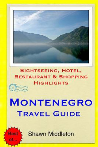 Carte Montenegro Travel Guide: Sightseeing, Hotel, Restaurant & Shopping Highlights Shawn Middleton