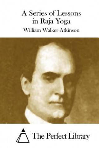 Kniha A Series of Lessons in Raja Yoga William Walker Atkinson