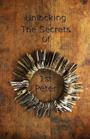 Kniha Unlocking The Secrets Of First Peter (Five of The Ten Series) Brother Jon