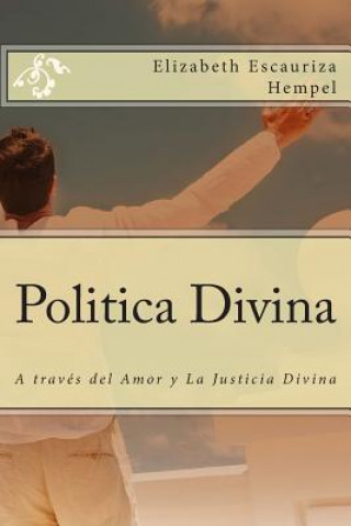 Książka Politica Divina: A través del Amor y La Justicia Divina Elizabeth Escauriza Hempel