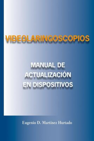 Carte Videolaringoscopios: Manual de actualizacion en Dispositivos Opticos Eugenio Martinez Hurtado