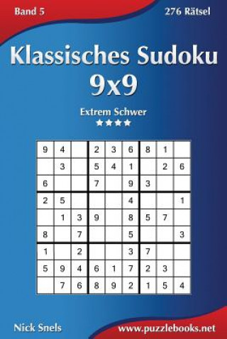 Kniha Klassisches Sudoku 9x9 - Extrem Schwer - Band 5 - 276 Rätsel Nick Snels