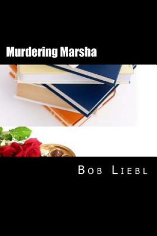 Kniha Murdering Marsha Bob S Liebl