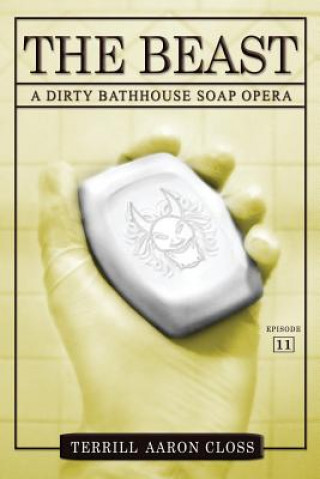 Könyv The Beast: A Dirty Bathhouse Soap Opera (Episode 11) Terrill Aaron Closs