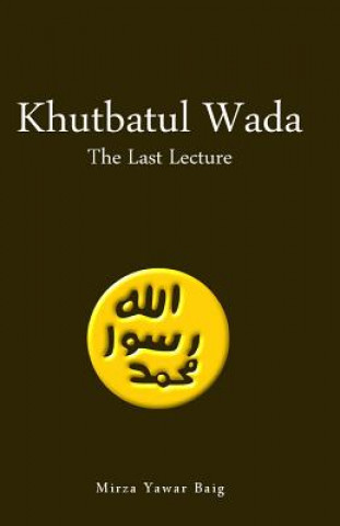 Kniha Khutbatul Wada - The Last Lecture Mirza Yawar Baig