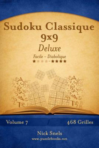 Carte Sudoku Classique 9x9 Deluxe - Facile ? Diabolique - Volume 7 - 468 Grilles Nick Snels