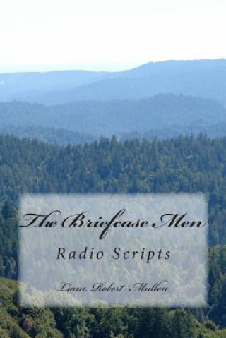 Knjiga The Briefcase Men: Radio Scripts MR Liam Robert Mullen
