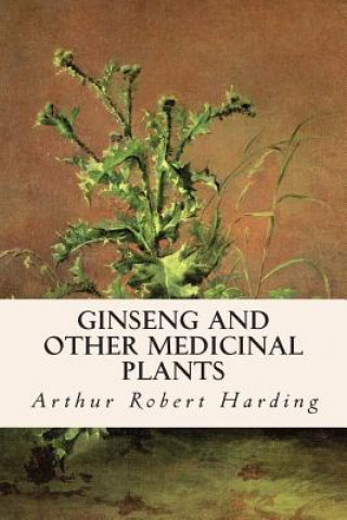 Boek Ginseng and Other Medicinal Plants Arthur Robert Harding