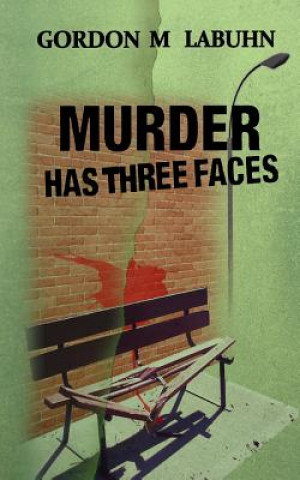 Knjiga Murder Has Three Faces Gordon M Labuhn