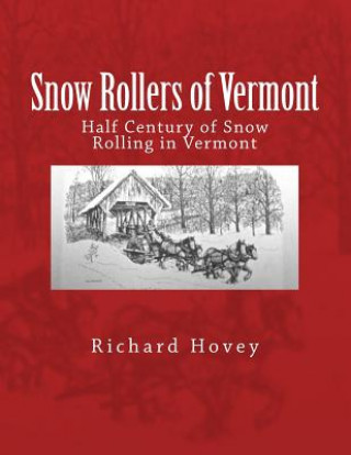 Książka Snow Rollers of Vermont: Half Century of Snow Rolling in Vermont Richard Dean Hovey