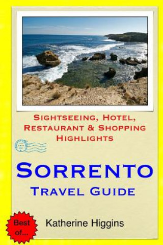 Kniha Sorrento Travel Guide: Sightseeing, Hotel, Restaurant & Shopping Highlights Katherine Higgins
