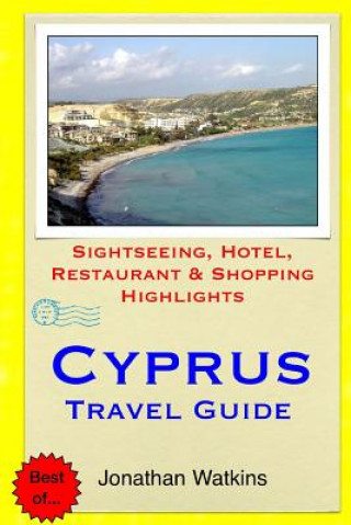 Kniha Cyprus Travel Guide: Sightseeing, Hotel, Restaurant & Shopping Highlights Jonathan Watkins