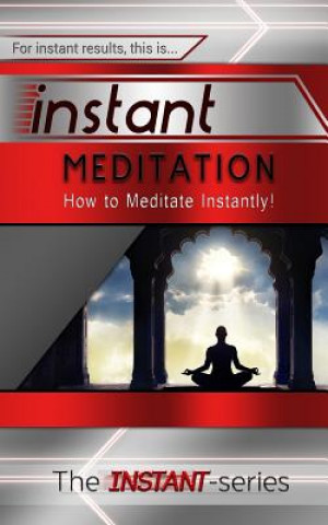 Libro Instant Meditation: How to Meditate Instantly! The Instant-Series