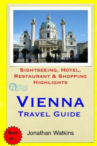 Carte Vienna Travel Guide: Sightseeing, Hotel, Restaurant & Shopping Highlights Jonathan Watkins