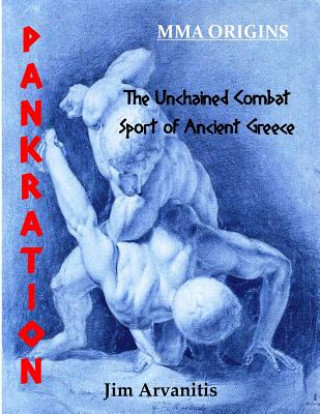 Könyv Pankration: The Unchained Combat Sport of Ancient Greece Jim Arvanitis