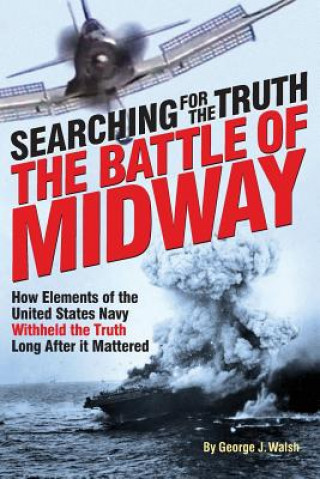 Kniha The Battle of Midway: Searching for the Truth George J Walsh