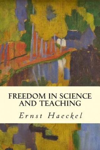 Book Freedom in Science and Teaching Ernst Haeckel