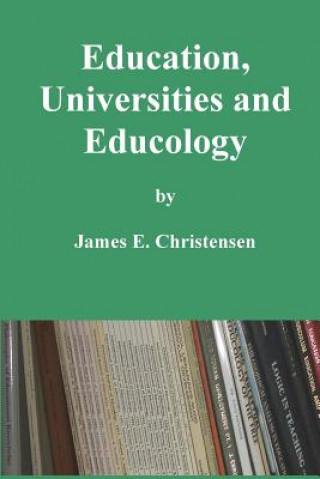 Livre Education, Universities and Educology James E Christensen