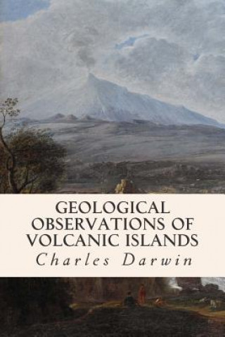 Knjiga Geological Observations of Volcanic Islands Charles Darwin