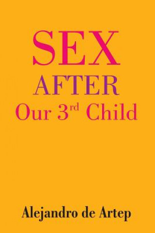 Könyv Sex After Our 3rd Child Alejandro De Artep