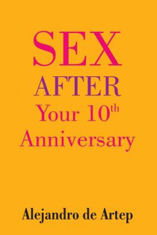 Könyv Sex After Your 10th Anniversary Alejandro De Artep