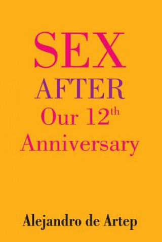Könyv Sex After Our 12th Anniversary Alejandro De Artep