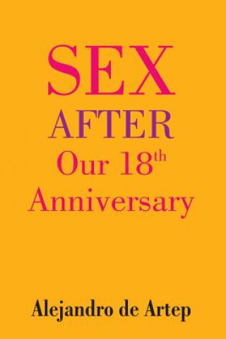 Könyv Sex After Our 18th Anniversary Alejandro De Artep