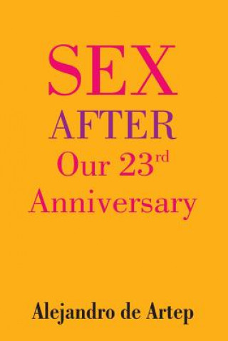 Kniha Sex After Our 23rd Anniversary Alejandro De Artep