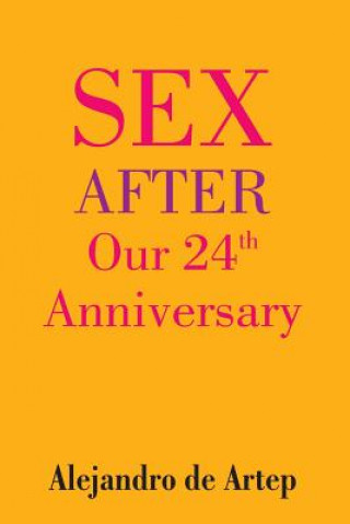 Книга Sex After Our 24th Anniversary Alejandro De Artep