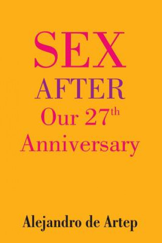 Könyv Sex After Our 27th Anniversary Alejandro De Artep